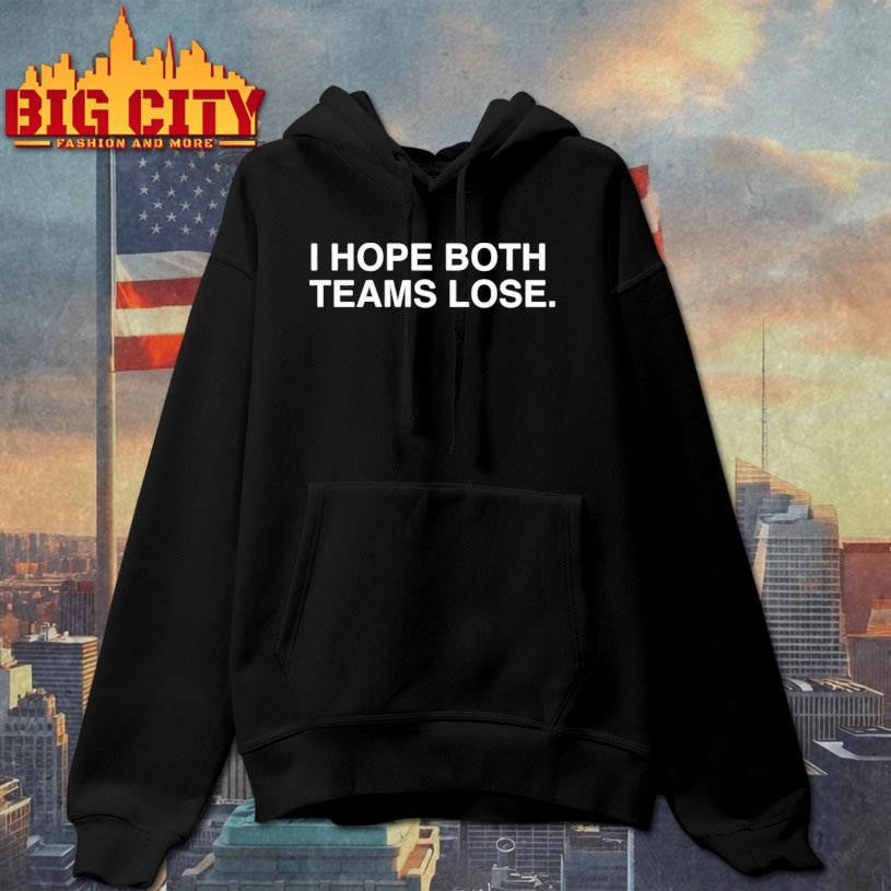 Official I Hope Both Teams Lose Shirt