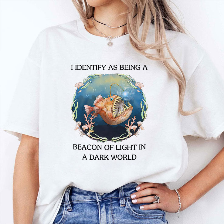 I Identify As Being A Beacon Of Light In A Dark World Shirt