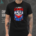 I Just Came To Get My Balls Wet Funny Beer Pong Drinking Games T Shirt