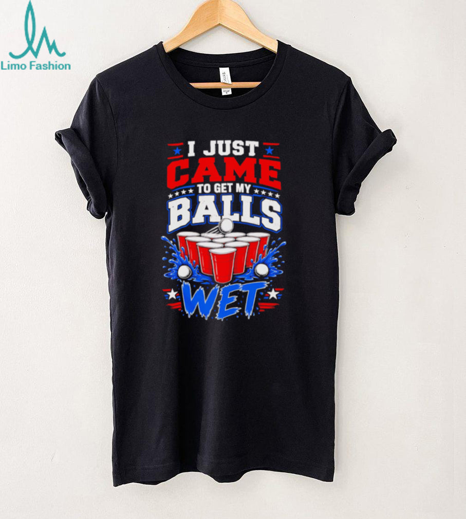 I Just Came To Get My Balls Wet Funny Beer Pong Drinking Games T Shirt