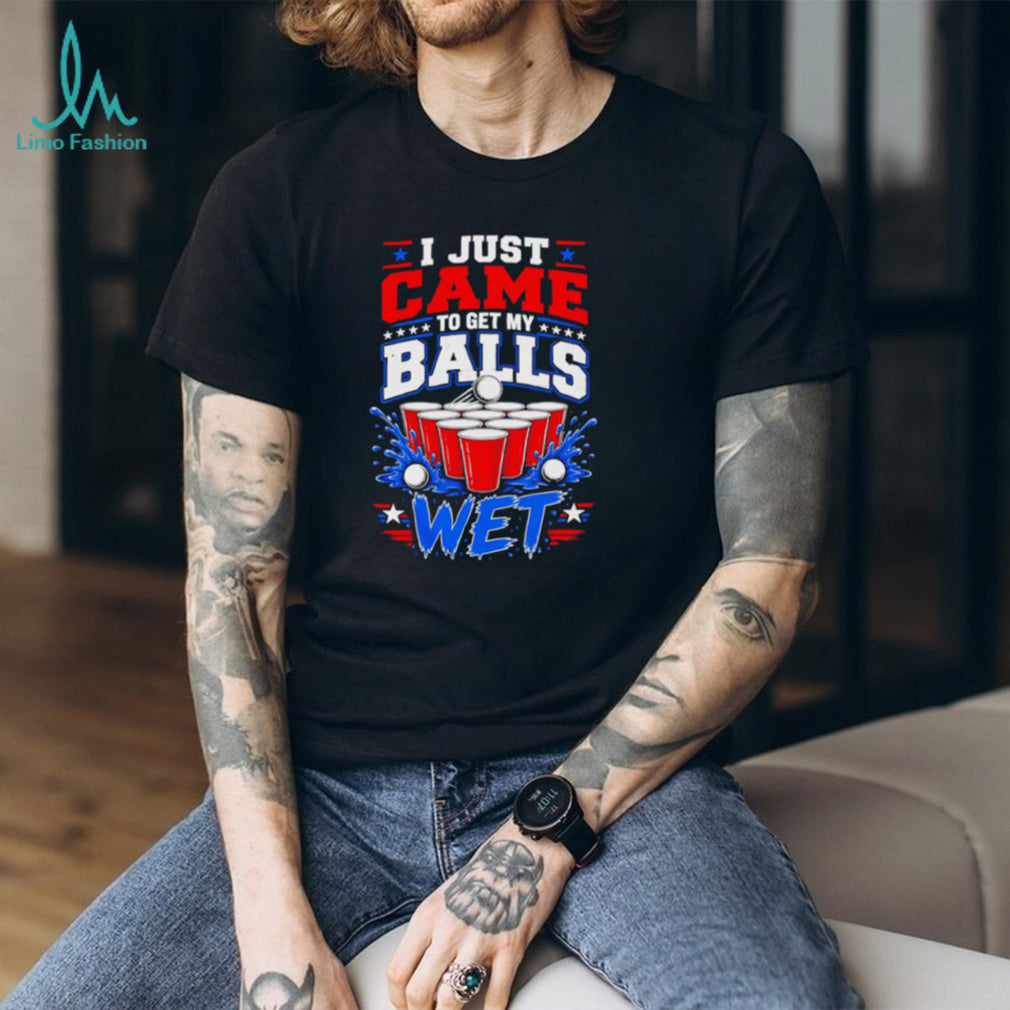 I Just Came To Get My Balls Wet Funny Beer Pong Drinking Games T Shirt