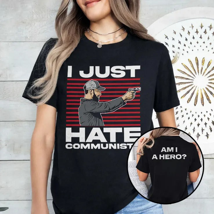 I Just Hate Communists Am I A Hero Shirt