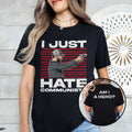I Just Hate Communists Am I A Hero Shirt
