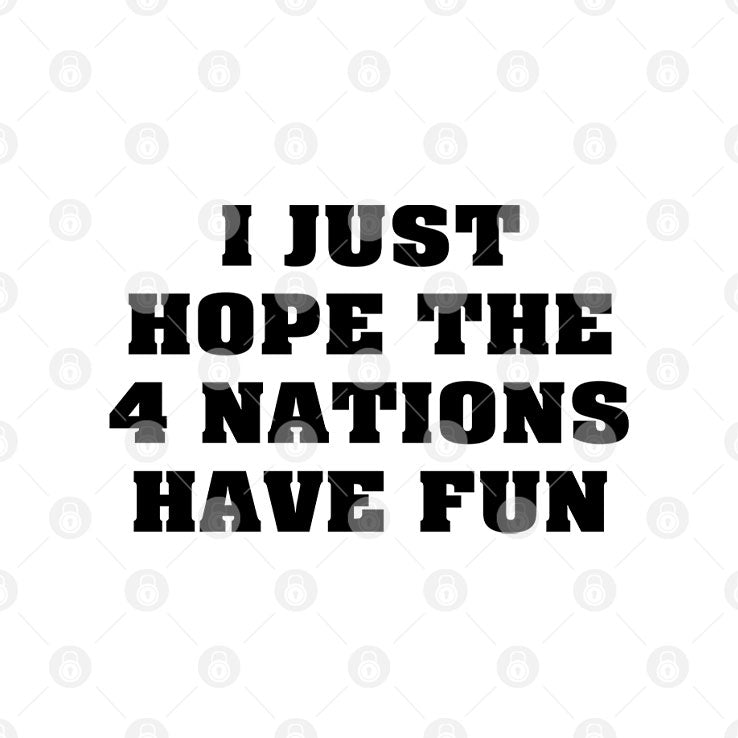 I Just Hope 4 Nations Have Fun Hoodie