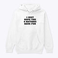 I Just Hope 4 Nations Have Fun Hoodie