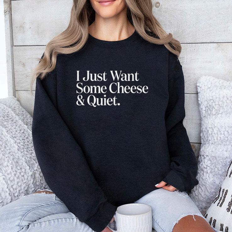 I Just Want Some Cheese And Quiet T Shirt