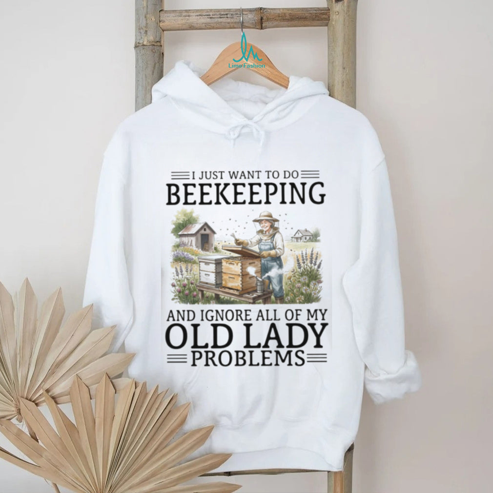 I Just Want To Do Beekeeping And Ignore Old Lady Problems T Shirt