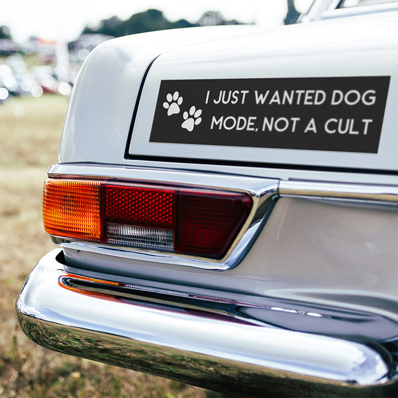 I Just Wanted Dog Mode Not A Cult Car Magnet
