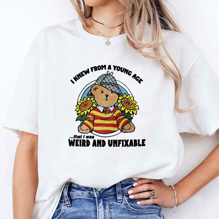 I Knew From A Young Age That I Was Weird And Unfixable Shirt