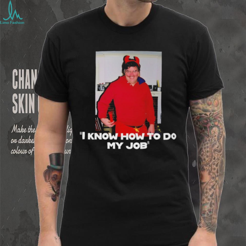 I Know How To Do My Job Funny Red Devil Costume Meme T Shirt
