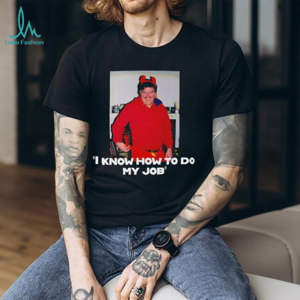I Know How To Do My Job Funny Red Devil Costume Meme T Shirt