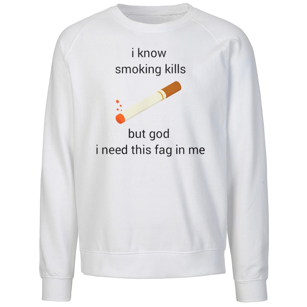 I Know Smoking Kills But God I Need This Fag In Me Shirt
