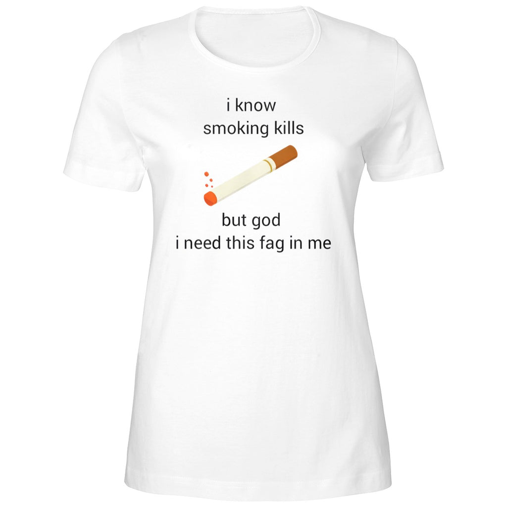 I Know Smoking Kills But God I Need This Fag In Me Shirt