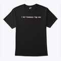 I Let Femmes Top Me T Shirt