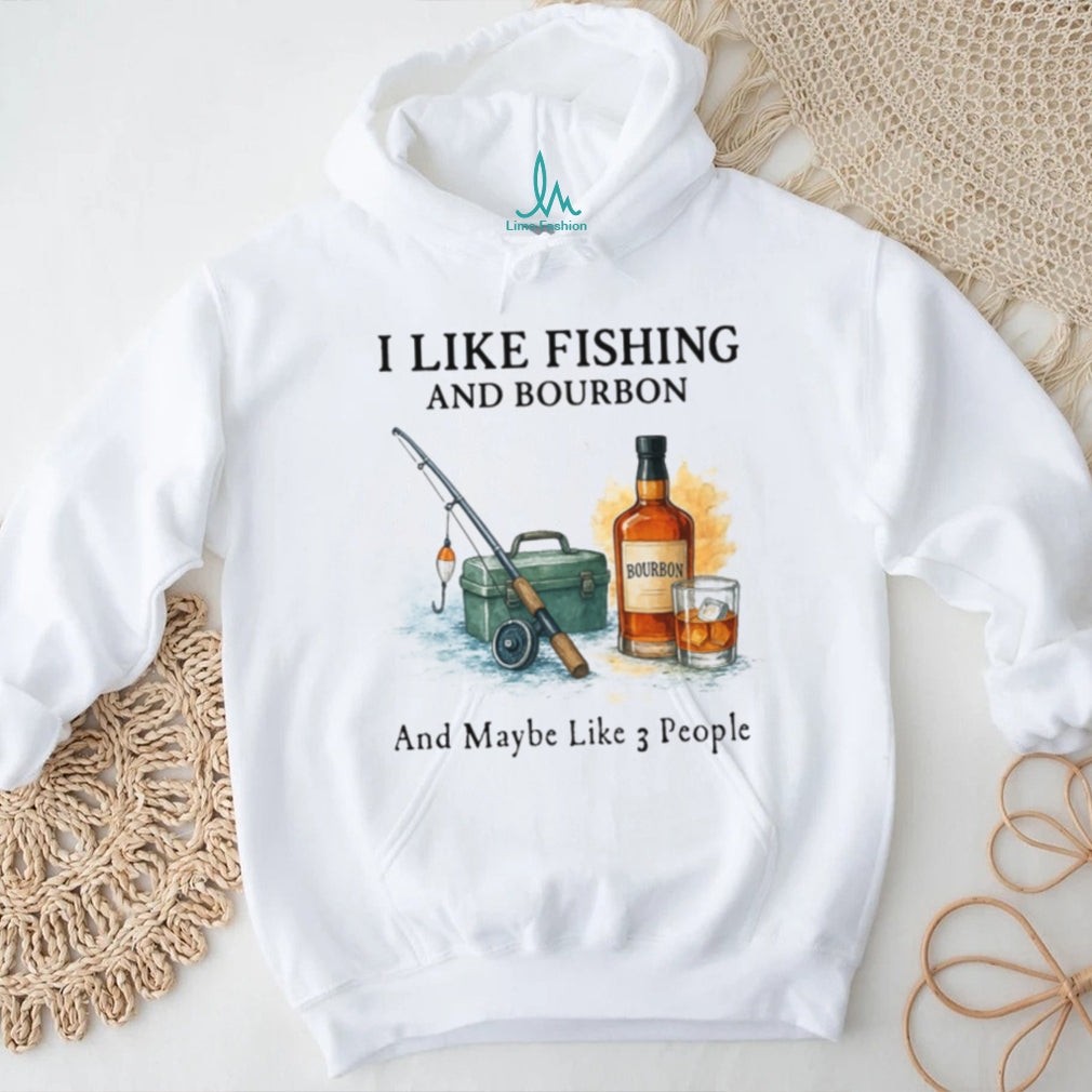 I Like Fishing And Bourbon And Maybe Like 3 People Humor T Shirt