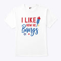 I Like How He Bangs T Shirt