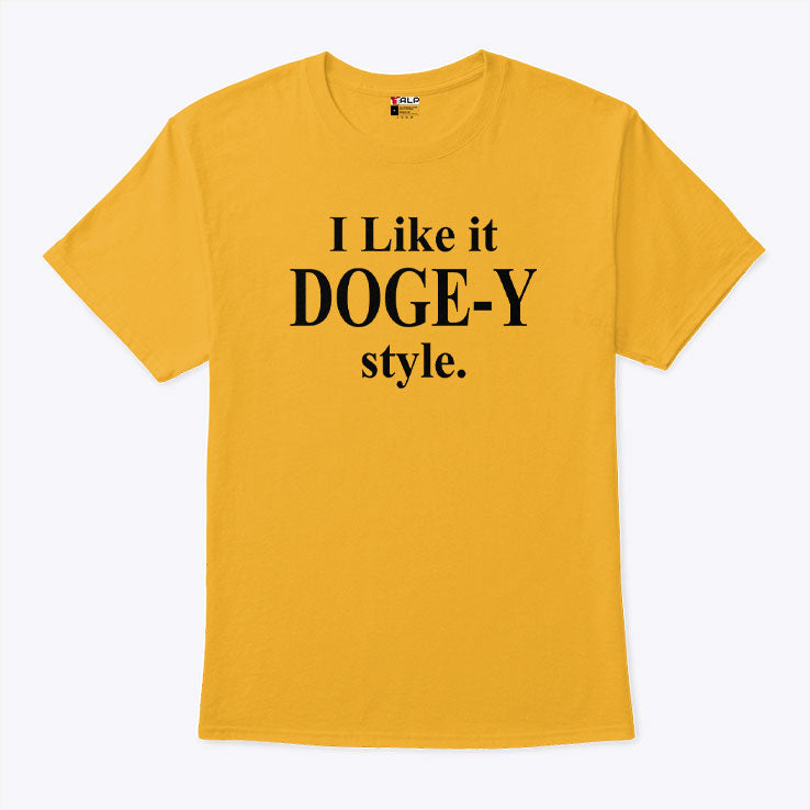 I Like It DOGE-Y Style Shirt