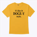 I Like It DOGE-Y Style Shirt