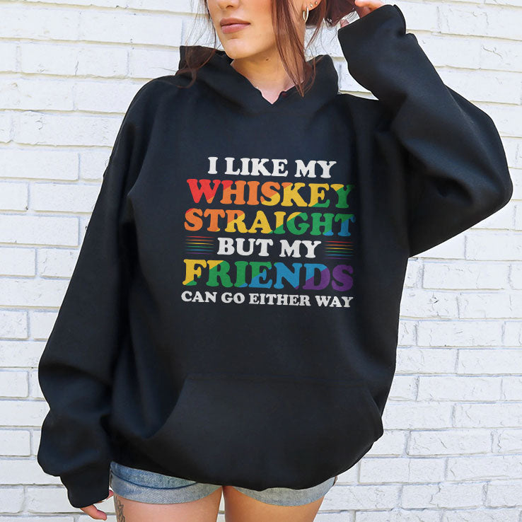 I Like My Whiskey Straight But My Friends Can Go Either Way T Shirt
