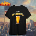 I Like Tall Blondes Beer Shirt