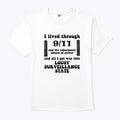 I Lived Through 9 11 And The Subsequent Abuses Of Power T Shirt
