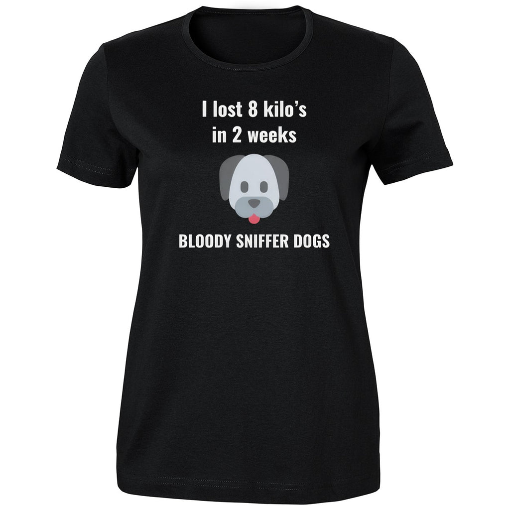 I Lost 8 kilo’s In 2 Weeks Bloody Sniffer Dogs Shirt