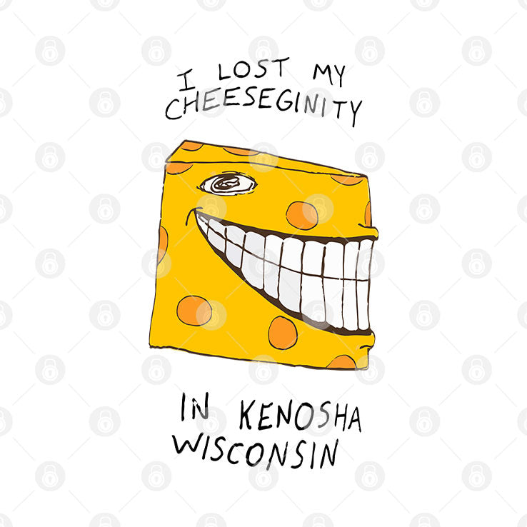 I Lost My Cheeseginity In Kenosha Wisconsin T Shirt