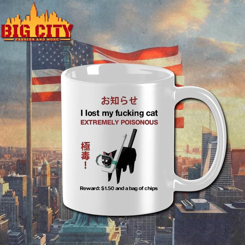 I Lost My Fucking Cat Extremely Poisonous Reward 1.50 And A Bag Of Chips Shirt