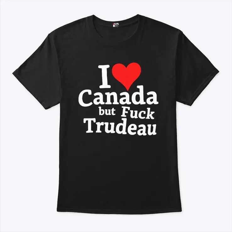 I Love Canada But Fuck Trudeau Shirt