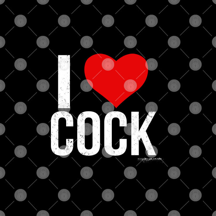I Love Cock T Shirt