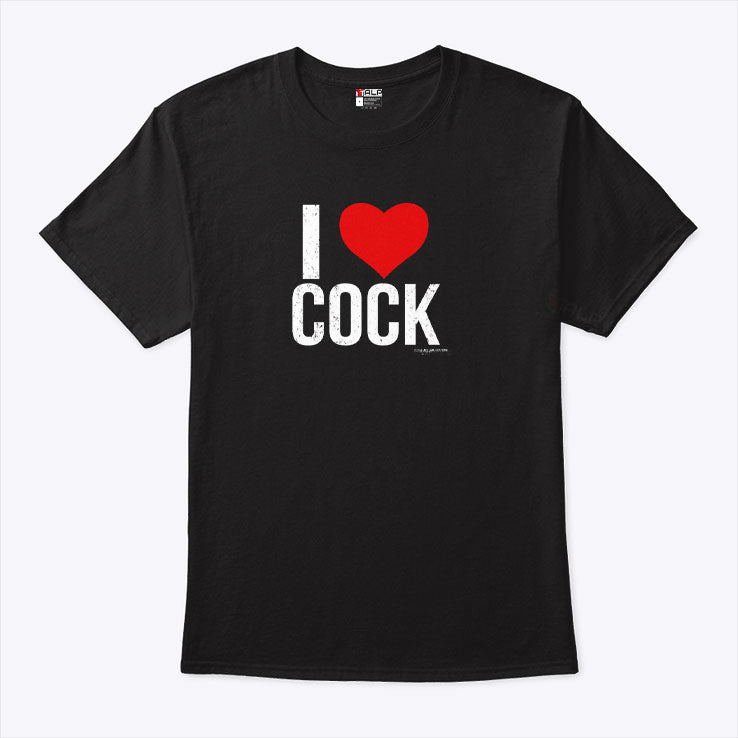 I Love Cock T Shirt