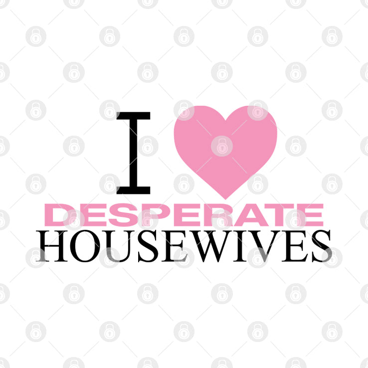 I Love Desperate Housewives Shirt