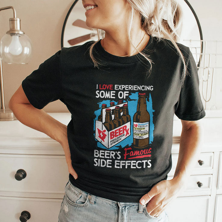 I Love Experiencing Some Of Beer’s Famous Side Effects Shirt