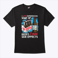 I Love Experiencing Some Of Beer’s Famous Side Effects Shirt