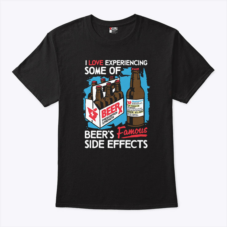 I Love Experiencing Some Of Beer’s Famous Side Effects Shirt
