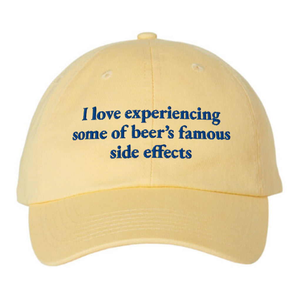 I Love Experiencing Some Of Beer’s Famous Side Effects Hat