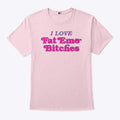 I Love Fat Emo Bitches T Shirt