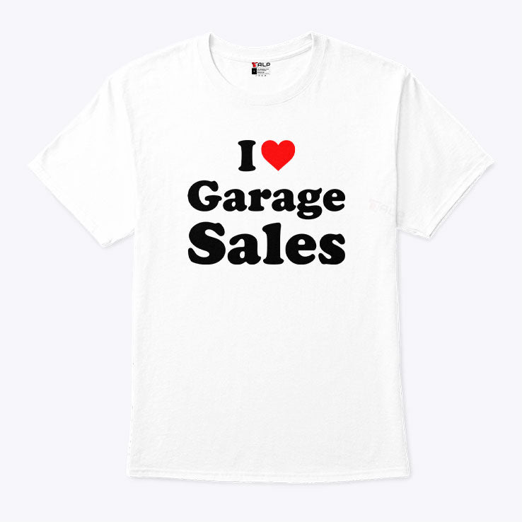 I Love Garage Sales T Shirt