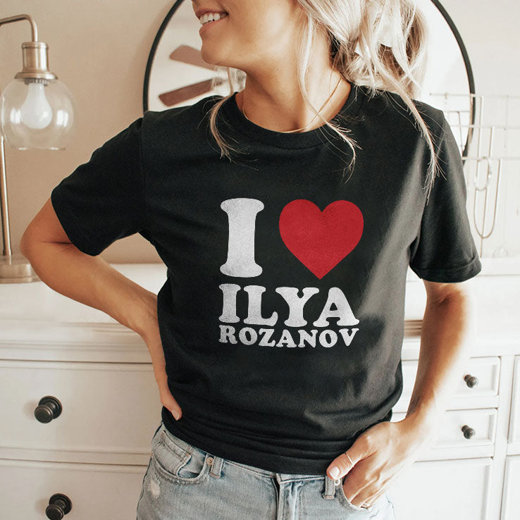 I Love Ilya Rozanov T Shirt