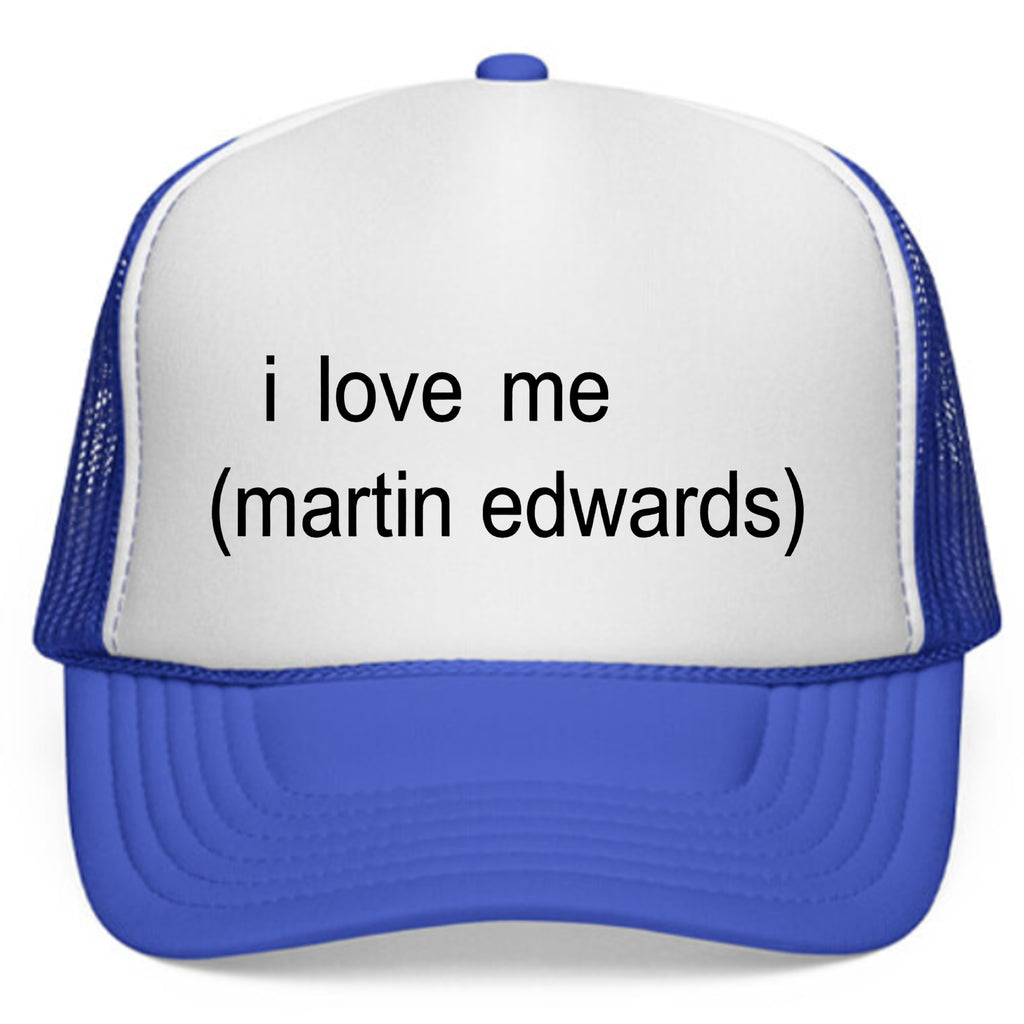 I Love Me Martin Edwards Hat