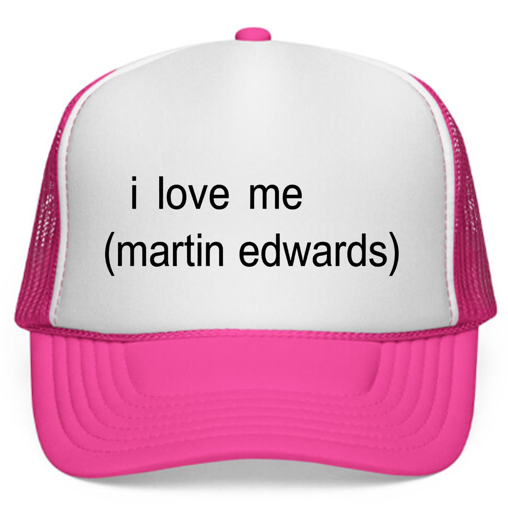 I Love Me Martin Edwards Hat