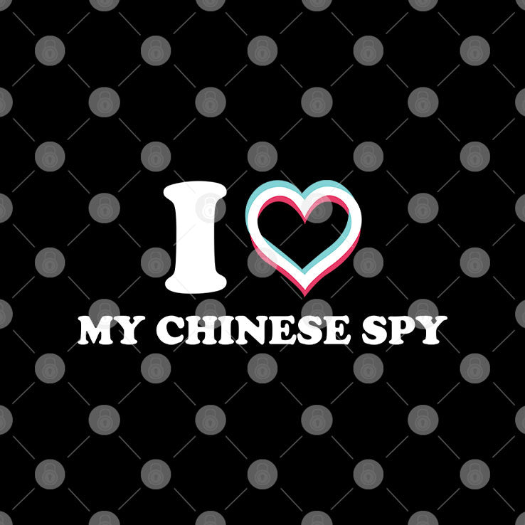 I Love My Chinese Spy T Shirt