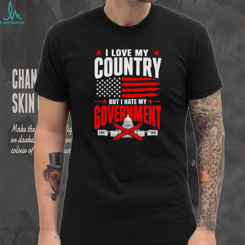 I Love My Country But I Hate My Government Political Patriotism Retro T Shirt