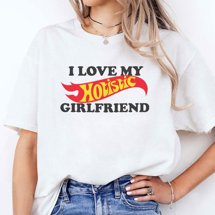 I Love My Hotistic Girlfriend T Shirt