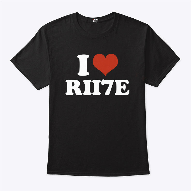 I Love RII7E T Shirt