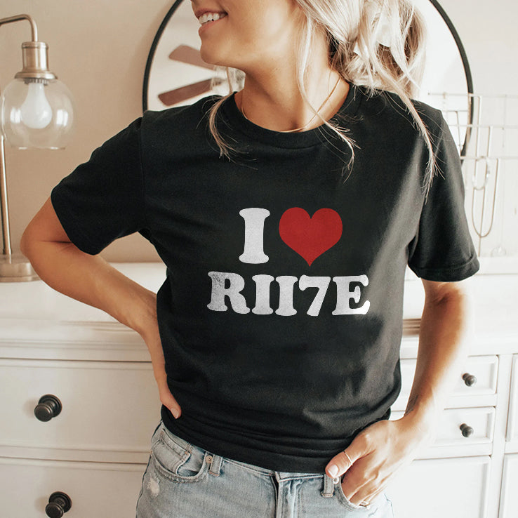 I Love RII7E T Shirt