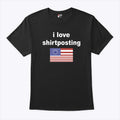 I Love Shirtposting T Shirt