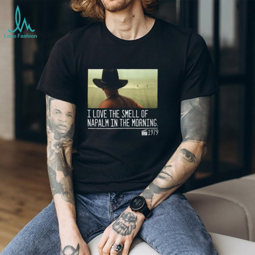 I Love The Smell Of Napalm In The Morning 1979 Movie Quote T Shirt