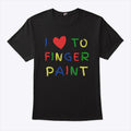 I Love To Finger Paint Couple T Shirt