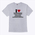 I Love Transforming Unstructured Data Into Actionable Business Insights T Shirt